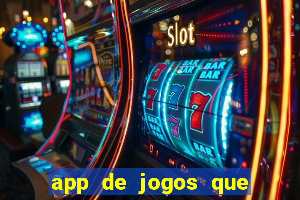 app de jogos que ganha dinheiro de verdade